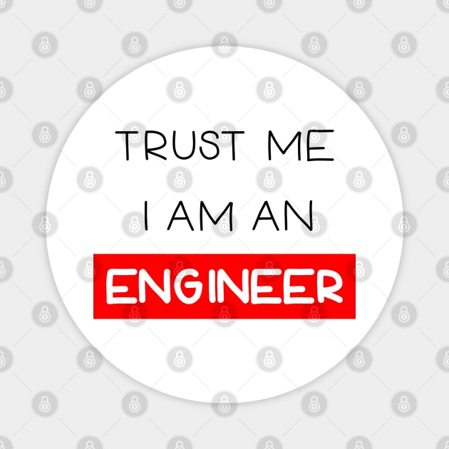 Trust me , I am an engineer Magnet by Ibrahim241